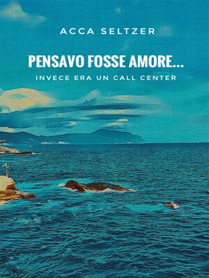 cover image of Pensavo fosse amore... Invece era un call center